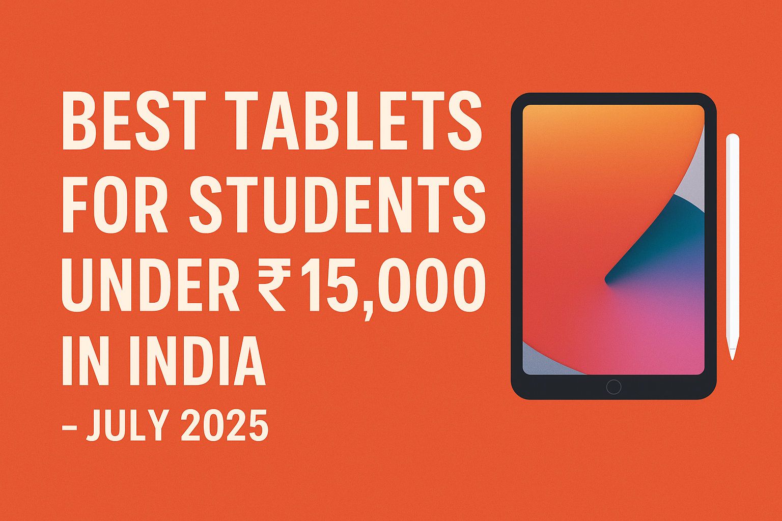 best tablets for students under 15000 july 2025