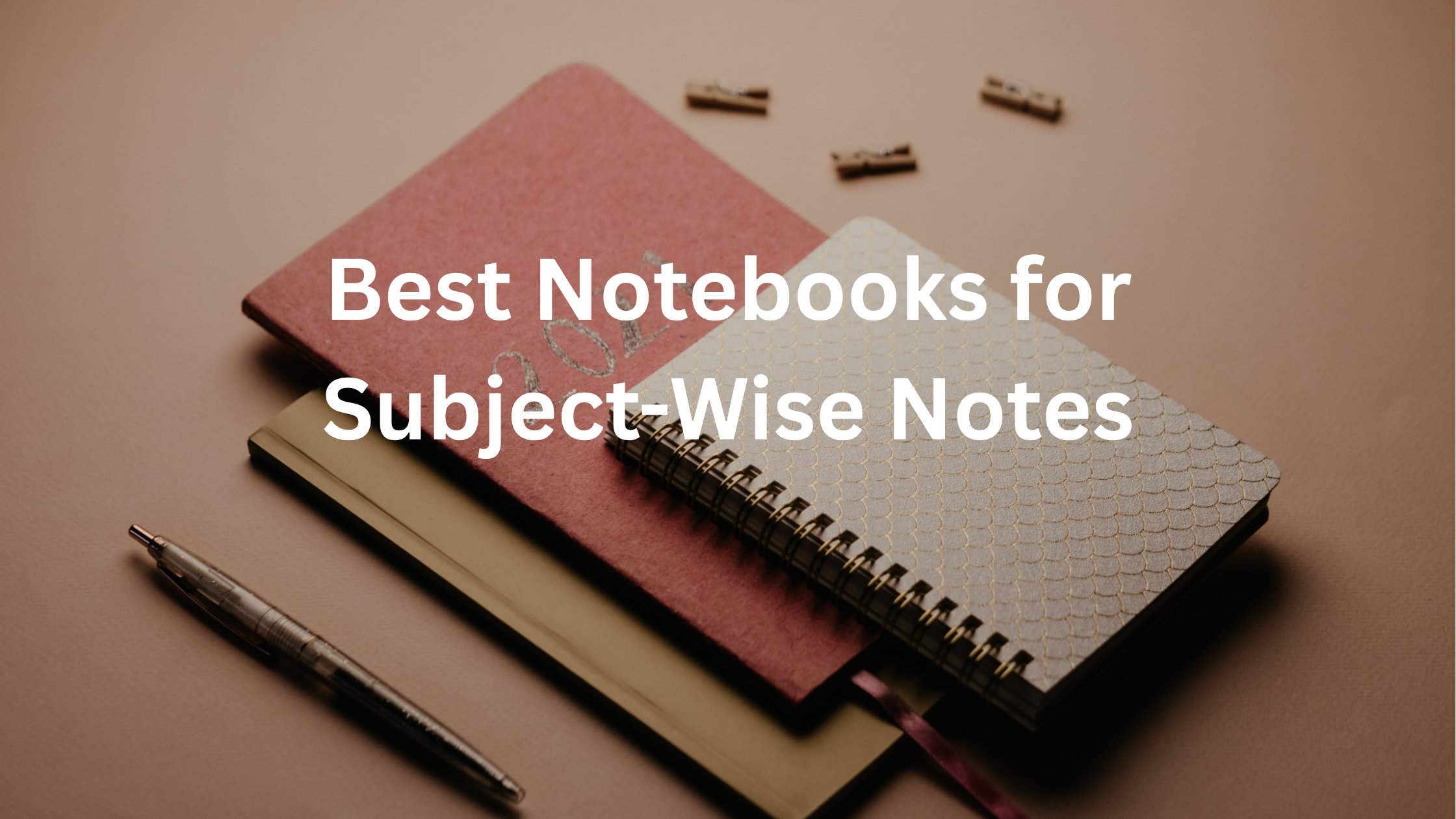 Best Notebooks for Subject-Wise Notes